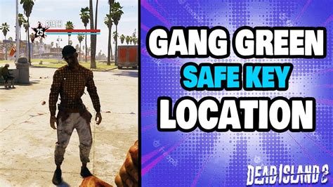 Dead Island 2: Gang Green Safe Key Location